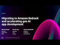 AWS re:Invent 2024 - Migrating to Amazon Bedrock and accelerating gen AI app development (AIM203)