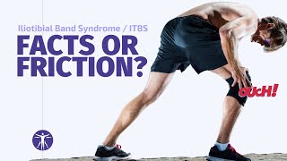 Iliotibial Band Syndrome (ITBS) - Facts or Friction?