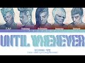 BIGBANG (빅뱅) UNTIL WHENEVER Lyrics (Color Coded Lyrics Eng/Rom/Han)