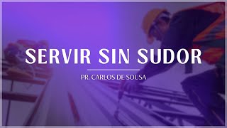 Servir sin sudor  |  Pastor Carlos De Sousa