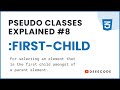 CSS Pseudo Classes Explained - #8 first-child