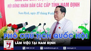 Phó Chủ tịch QH Trần Thanh Mẫn làm việc tại Nam Định - VNEWS
