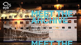 Meet the Archive #3 | Reuse of Archival Films: New Contexts, New Meanings. Some examples.