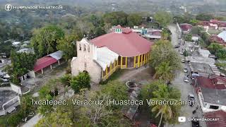 Ven a visitar el municipio de Ixcatepec Ver. - Huasteca Veracruzana