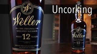 Uncorking Weller 12 Year Bourbon Whiskey