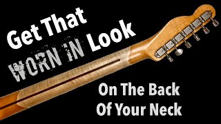 Get That Worn-In Look for The Back of Your Guitar Neck