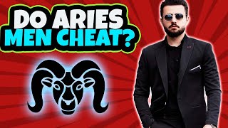 Does an Aries Man Cheat? Things You NEED To Know When Dating an Aries