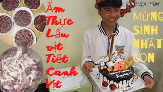Hưng Đạo Vlog. Làm món Lẩu vịt, Tiết canh vịt Mừng sinh nhật lần thứ 15 của con trai