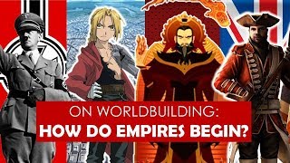 On Worldbuilding: The Rise of an Empire? [ Romans l Fire Nation l Napoleon ] PART 2