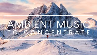 Ambient Music for Studying - 4 Hours of Music To Improve Focus and Concentration