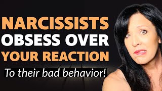 NARCISSISTS OBSESS OVER YOUR REACTION TO THEIR POOR BEHAVIOR/ RESPOND vs REACT to THEIR INSULTS