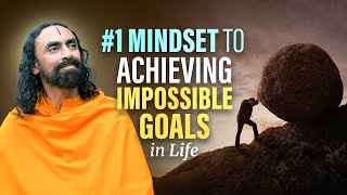#1 Mindset to Achieving Impossible Goals in Life | Swami Mukundananda