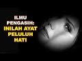 ILMU PENGASIH: Inilah Ayat Peluluh Hati