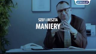 Szef i Reszta - Maniery