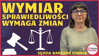 Wymiar sprawiedliwości WYMAGA ZMIAN! o polskim sądownictwie - Sędzia Barbara Piwnik