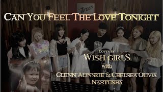 WISHGIRLS, GLENN CHELSEA \u0026 NASTUSHA Singing - DISNEY LION KING Can You Feel The Love Tonight Cover