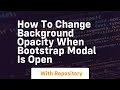 how to change background opacity when bootstrap modal is open