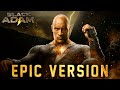 Black Adam Theme | EPIC ORCHESTRAL VERSION