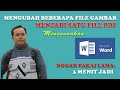 PART #1: UBAH FOTO/GAMBAR/JPEG KE FILE PDF DENGAN MICROSOFT WORD (MUDAH, SIMPEL, DAN GAK PAKAI LAMA)