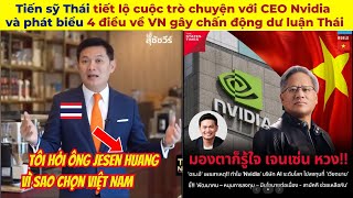 Tiến sỹ Thái tiết lộ cuộc trò chuyện với CEO Nvidia và phát biểu 4 điều về VN gây chấn động dư luận