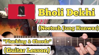 Bholi Dekhi - Neetesh Jung Kunwar | Guitar Lesson | Plucking \u0026 Chords | (Strumming)