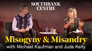Misogyny & Misandry with Michael Kaufman and Jude Kelly
