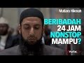 Mutiara Hikmah: Beribadah 24 jam, Mampu? - Ustadz DR  Firanda Andirja, MA.