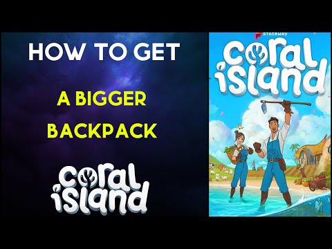 Coral Island: How to get a bigger backpack