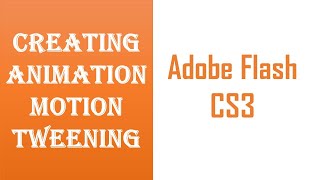 Motion Tweening in Adobe Flash CS3.