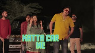 AMIT SAINI ROHTAKIYA : Katta Car Me ( Full Video ) New Haryanvi Songs Haryanavi 2021 | Anjali Raghav