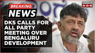 Karnataka DY CM DK Shivakumar Calls For An All Party Meeting In Over Plan For Bengaluru Development