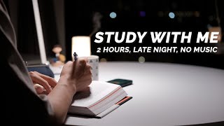 2-HOUR STUDY WITH ME AT NIGHT | No Music | Pomodoro 25/5