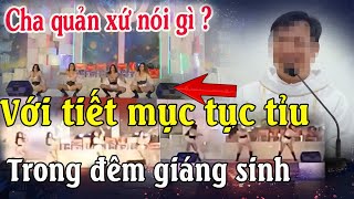 Tin Sốc! Bất Ngờ 1 Linh Mục VN Nói Về Tiết Mục Phản Cảm Đêm Giáng Sinh 2024 Lúc Này #thaptugiavlogs,