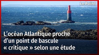 L’océan Atlantique proche d’un point de bascule « critique » selon une étude