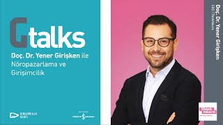 Gtalks | Doç. Dr. Yener Girişken ile Nöropazarlama ve Girişimcilik