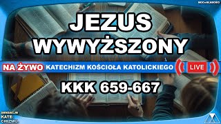 JEZUS WYWYŻSZONY /SensacjeKatechizmuKościołaKatoliskiego/