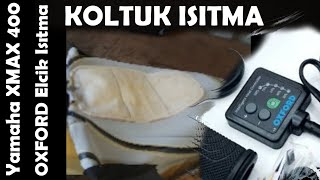 Koltuk ısıtma ve Oxford elcik ısıtma (2014 Xmax 400 ABS)