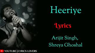 Heeriye( lyrics) arijit sing/shreya ghoshal/ lyrics lover masum#
