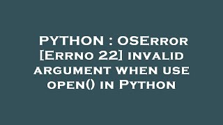 PYTHON : OSError [Errno 22] invalid argument when use open() in Python