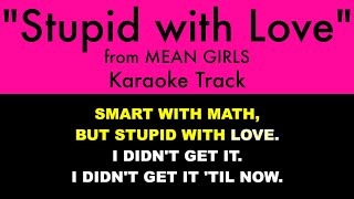 "Stupid with Love" from Mean Girls - Karaoke Track with Lyrics on Screen