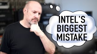 What Was Intel's Biggest Mistake Ever?