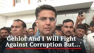 "Ashok Gehlot And I Will Fight Against Corruption But...": Sachin Pilot