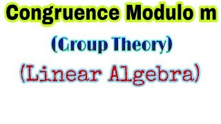 ◆Congruence modulo m | Equivalence classes | Group Theory | March, 2018