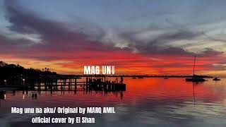 MAG UNU NA AKU - El Shan, ( ORIGINAL BY MARQ AMIL) official lyrics video