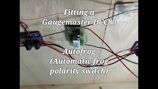 Fitting a Gaugemaster DCC80 Autofrog (automatic frog polarity switch)