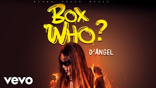 D'Angel - BOX WHO? (official audio)