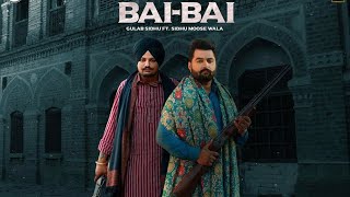 Bai Bai | Gulab Sidhu ft.Sidhu Moose Wala | Tru Makers | 5911 Records | Latest Punjabi Song 2020