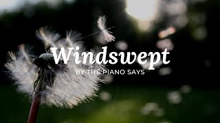 🎵 Windswept by The Piano Says | Music for Relaxation and Stress Relief