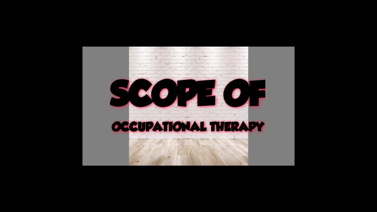 Scope Of OCCUPATIONAL THERAPY - YouTube