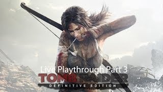 Tomb Raider Definitive Live Playthrough Part 3: Finding Sam